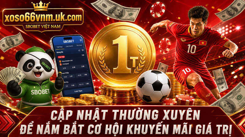 CẬP NHẬT THƯỜNG XUYÊN ĐỂ NẮM BẮT CƠ HỘI KHUYẾN MÃI GIÁ TRỊ